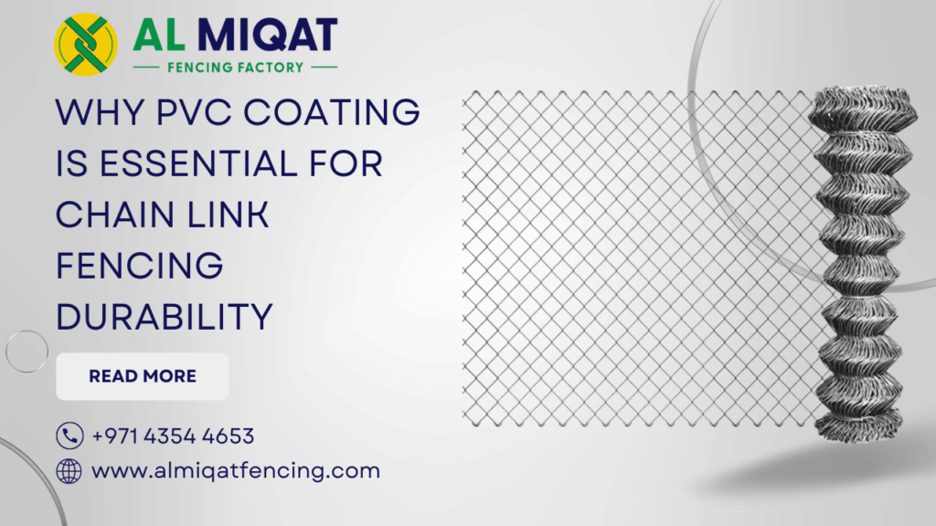 Why PVC Coating is Essential for Chain Link Fencing Durability