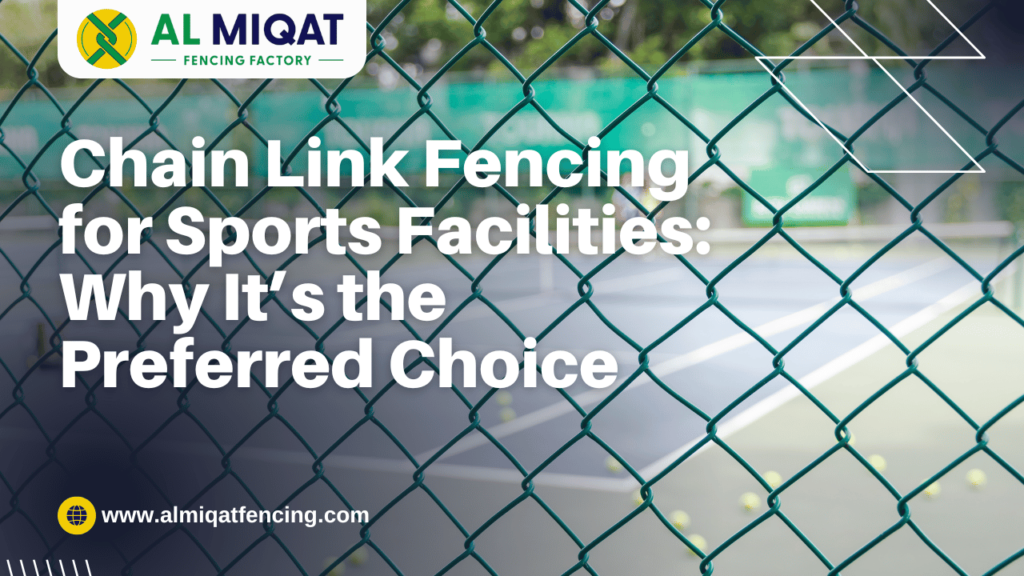 Chain Link Fencing for Sports Facilities: Why It’s the Preferred Choice