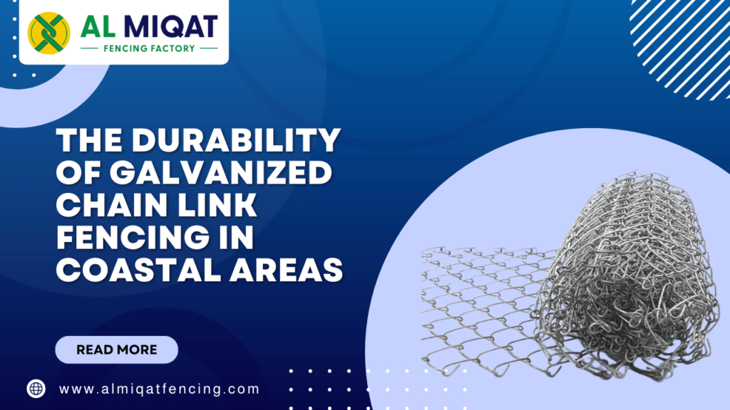 The Durability of Galvanized Chain Link Fencing in Coastal Areas