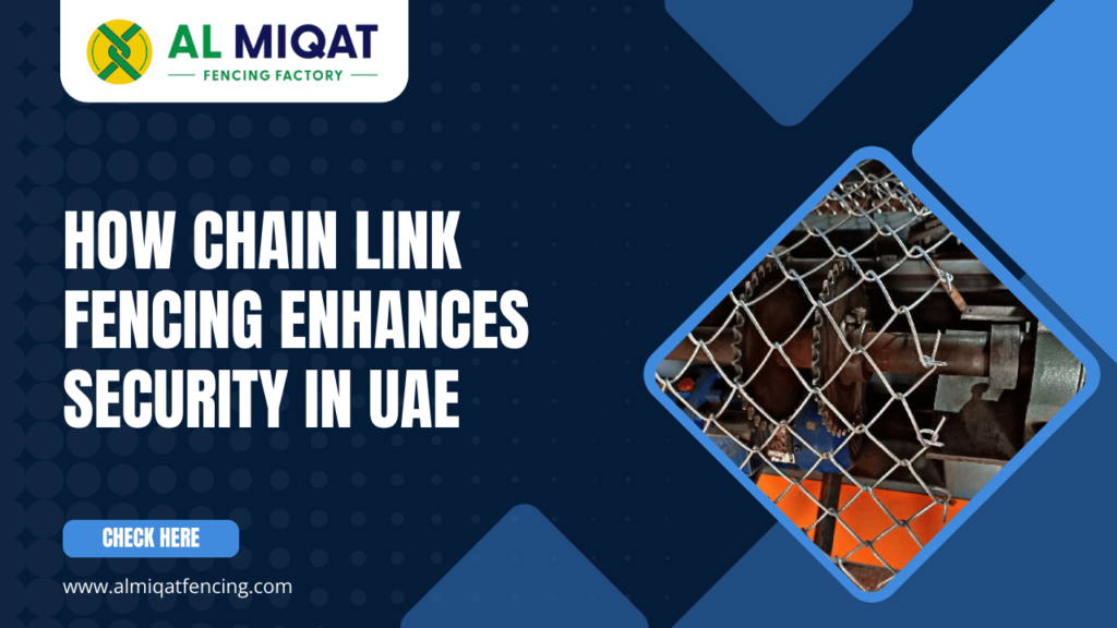 How Chain Link Fencing Enhances Security in UAE