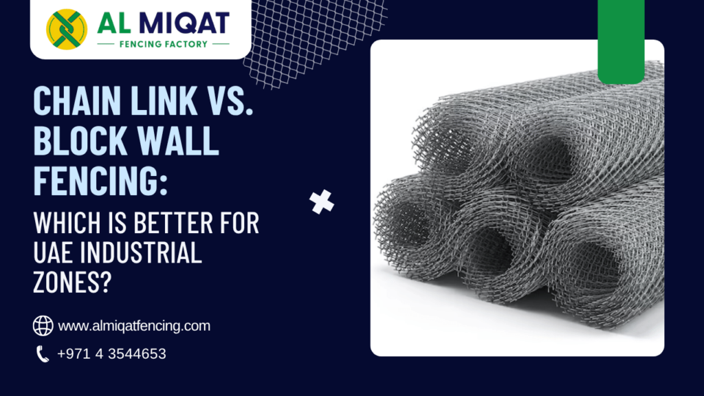 Chain Link vs. Block Wall Fencing Which Is Better for UAE Industrial Zones