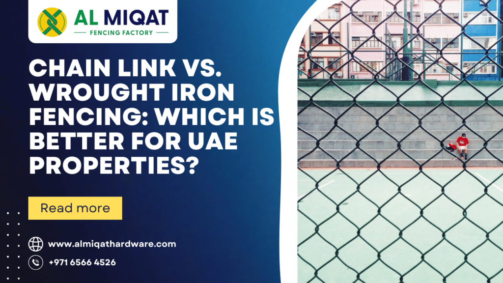 Chain Link vs. Wrought Iron Fencing Which is Better for UAE Properties