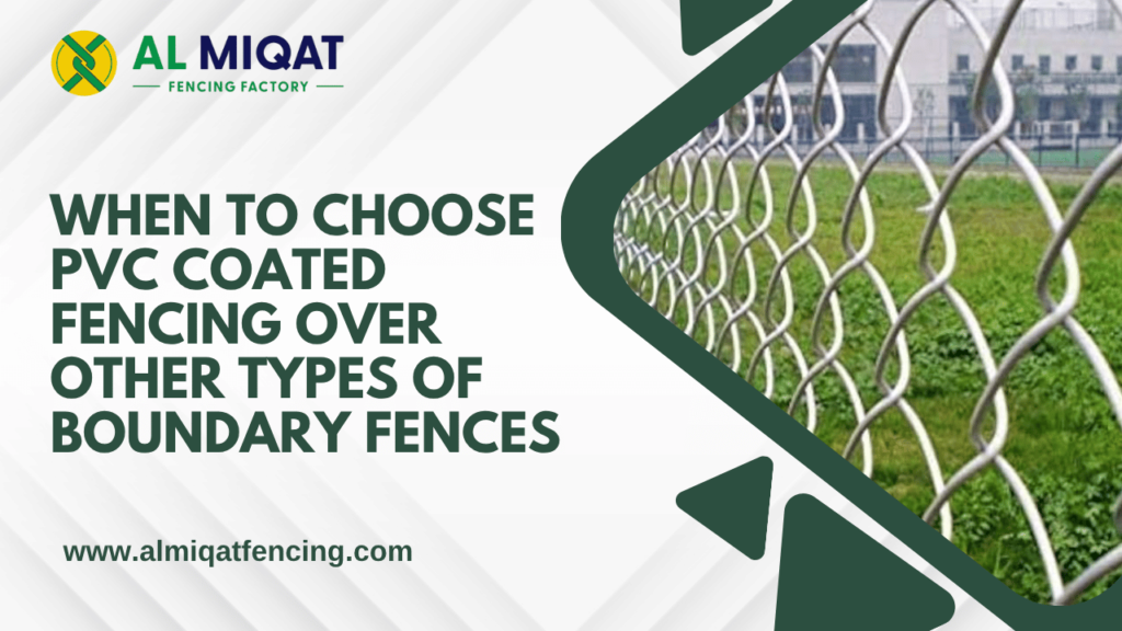 When to Choose PVC Coated Fencing Over Other Types of Boundary Fences - Al Miqat Fencing Factory