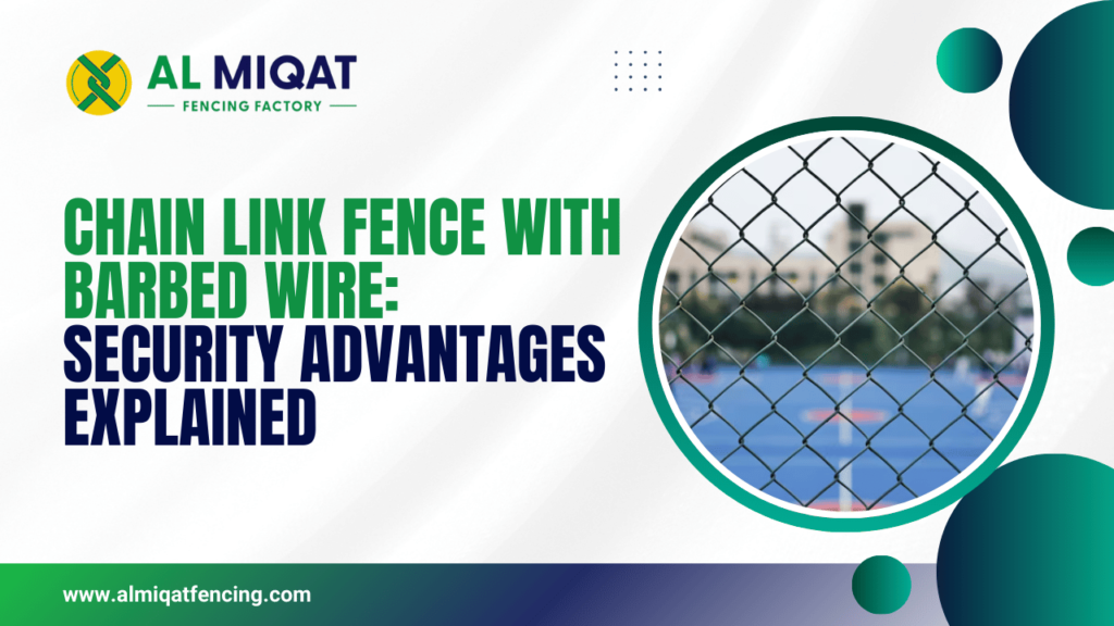 Chain Link Fence with Barbed Wire Security Advantages Explained