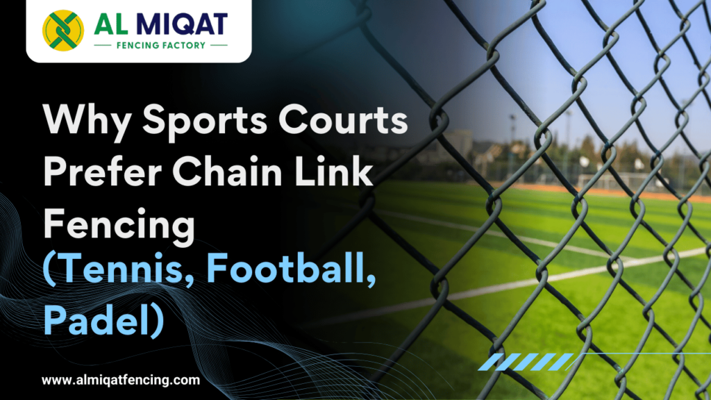 Why Sports Courts Prefer Chain Link Fencing (Tennis, Football, Padel)