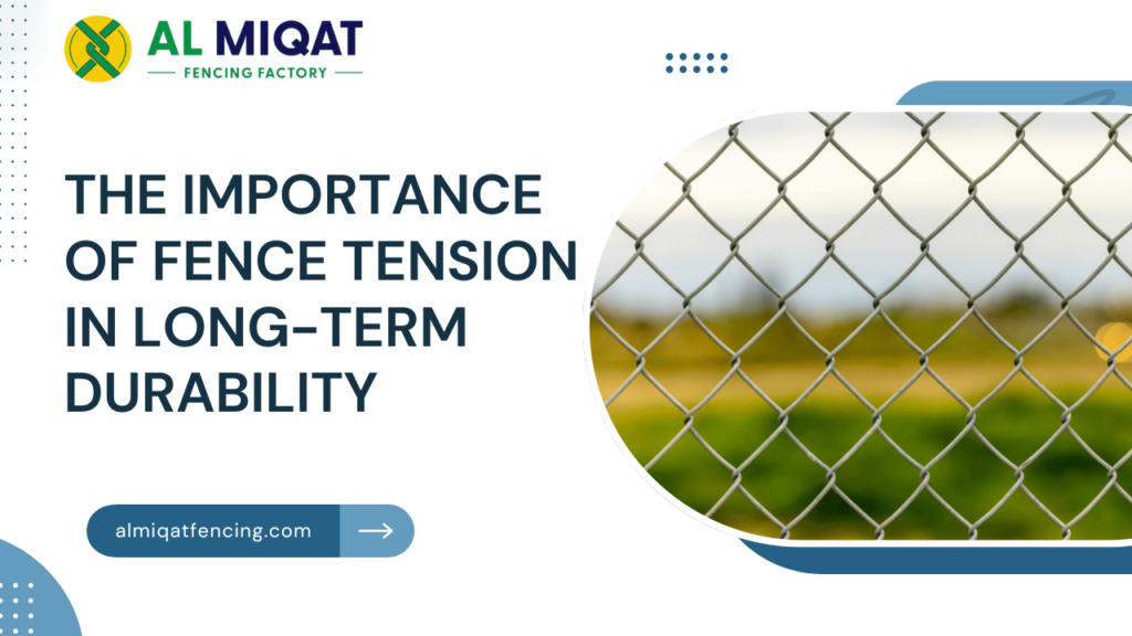 The Importance of Fence Tension in Long-Term Durability
